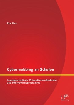 Cybermobbing an Schulen: Lösungsorientierte Präventionsmaßnahmen und Interventionsprogramme - Pies, Eva