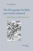 Die Weissagungen des Bakis aus Goethe enträtselt