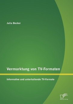 Vermarktung von TV-Formaten: Informative und unterhaltende TV-Formate - Becker, Julia