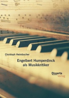 Engelbert Humperdinck als Musikkritiker - Heimbucher, Christoph