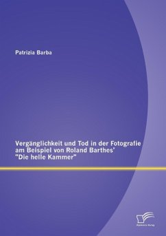 Vergänglichkeit und Tod in der Fotografie am Beispiel von Roland Barthes' 