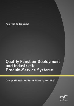 Quality Function Deployment und industrielle Produkt-Service Systeme: Die qualitätsorientierte Planung von IPS² - Vodopianova, Kateryna
