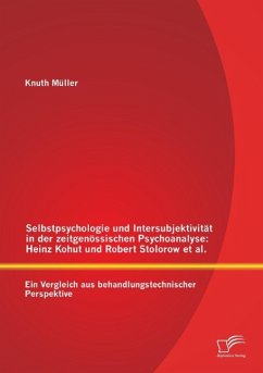 Selbstpsychologie und Intersubjektivität in der zeitgenössischen Psychoanalyse: Heinz Kohut und Robert Stolorow et al. - Müller, Knuth
