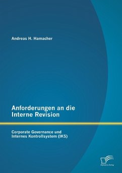 Anforderungen an die Interne Revision: Corporate Governance und Internes Kontrollsystem (IKS) - Hamacher, Andreas H.