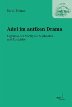 Adel im antiken Drama - Henze, Sarah