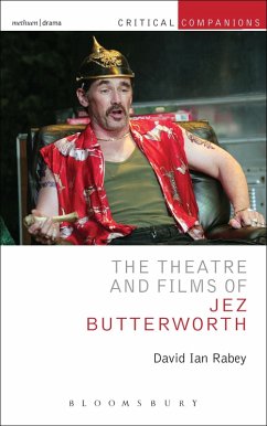 The Theatre and Films of Jez Butterworth (eBook, ePUB) - Rabey, David Ian