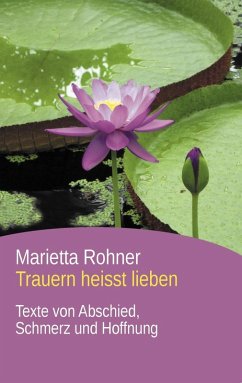 Trauern heisst lieben (eBook, ePUB) - Rohner, Marietta
