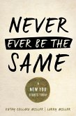 Never Ever Be the Same (eBook, ePUB) Never Ever Be the Same (eBook, ePUB)