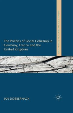 The Politics of Social Cohesion in Germany, France and the United Kingdom (eBook, PDF) - Dobbernack, Jan