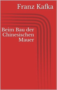 Beim Bau der Chinesischen Mauer (eBook, ePUB) - Kafka, Franz