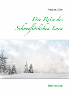 Die Reise des Schneeflöckchens Lara (eBook, ePUB) - Miller, Johanna