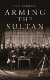 Arming the Sultan (eBook, ePUB)