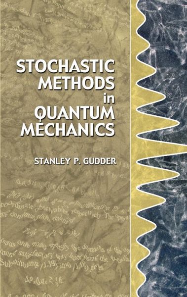 Stochastic Methods in Quantum Mechanics (eBook, ePUB) Stochastic Methods in Quantum Mechanics (eBook, ePUB)