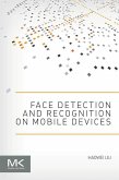 Face Detection and Recognition on Mobile Devices (eBook, ePUB) Face Detection and Recognition on Mobile Devices (eBook, ePUB)