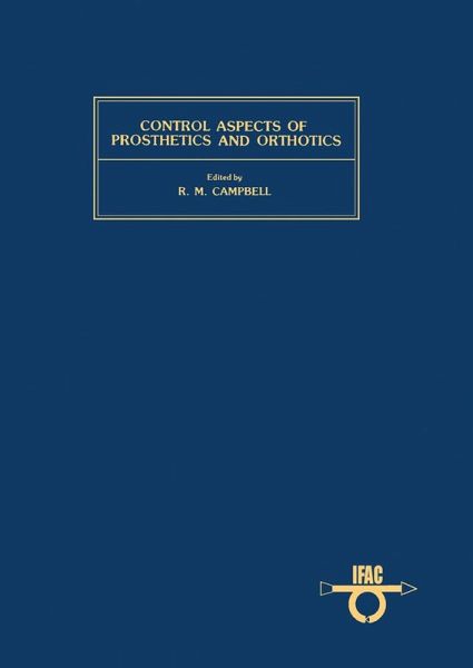 Control Aspects of Prosthetics and Orthotics (eBook, PDF) Control Aspects of Prosthetics and Orthotics (eBook, PDF)