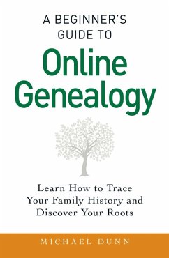 A Beginner's Guide to Online Genealogy (eBook, ePUB) - Dunn, Michael