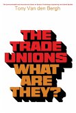 The Trade Unions-What Are They? (eBook, PDF)