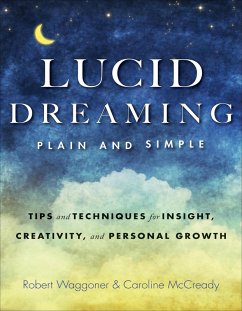 Lucid Dreaming, Plain and Simple (eBook, ePUB) - Waggoner, Robert; Mccready, Caroline Lucid Dreaming, Plain and Simple (eBook, ePUB) - Waggoner, Robert; Mccready, Caroline