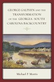 George Galphin and the Transformation of the Georgia-South Carolina Backcountry (eBook, ePUB)