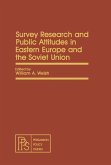Survey Research and Public Attitudes in Eastern Europe and the Soviet Union (eBook, PDF) Survey Research and Public Attitudes in Eastern Europe and the Soviet Union (eBook, PDF)