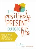 The Positively Present Guide to Life (eBook, ePUB)