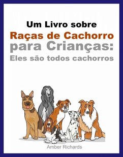 Cover Um Livro sobre Raças de Cachorro para Crianças: Eles são todos cachorros (eBook, ePUB)