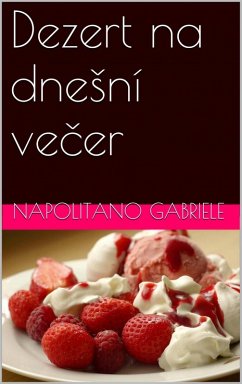 Dezert na dnesni vecer (eBook, ePUB) - Napolitano, Gabriele