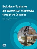 Evolution of Sanitation and Wastewater Technologies through the Centuries (eBook, PDF) Evolution of Sanitation and Wastewater Technologies through the Centuries (eBook, PDF)
