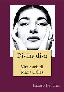 Divina Diva Vita E Arie Di Maria Callas (eBook, ePUB) - Droznes, Lázaro