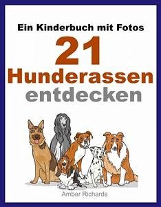 Ein Kinderbuch mit Fotos: 21 Hunderassen entdecken (eBook, ePUB) - Richards, Amber