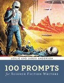 100 Prompts for Science Fiction Writers (eBook, ePUB)