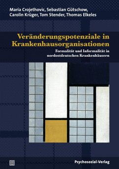 Veränderungspotenziale in Krankenhausorganisationen (eBook, PDF) - Crojethovic, María; Gütschow, Sebastian; Krüger, Carolin; Stender, Tom; Elkeles, Thomas