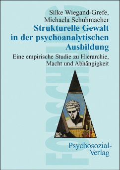 Strukturelle Gewalt in der psychoanalytischen Ausbildung (eBook, PDF) - Wiegand-Grefe, Silke; Schuhmacher, Michaela