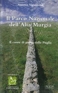 Il parco nazionale dell'alta Murgia. Il cuore di pietra della Puglia - Sigismondi, Antonio