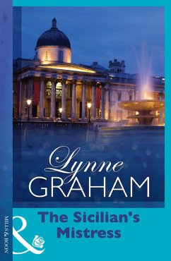 The Sicilian's Mistress (eBook, ePUB) - Graham, Lynne The Sicilian's Mistress (eBook, ePUB) - Graham, Lynne