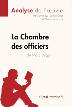 La Chambre des officiers de Marc Dugain (Analyse de l'oeuvre) (eBook, ePUB) - lePetitLitteraire; Coutant-Defer, Dominique; Randal, Alexandre