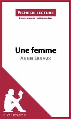 Une femme d'Annie Ernaux (Fiche de lecture) (eBook, ePUB) - lePetitLitteraire; Cerf, Natacha