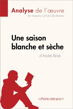 Une saison blanche et sèche d'André Brink (Analyse de l'oeuvre) (eBook, ePUB) - lePetitLitteraire; Cerf, Natacha; Ramain, Célia