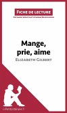 Mange, prie, aime d'Elizabeth Gilbert (Fiche de lecture) (eBook, ePUB)