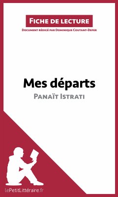 Mes départs de Panaït Istrati (Fiche de lecture) (eBook, ePUB) - lePetitLitteraire; Coutant-Defer, Dominique