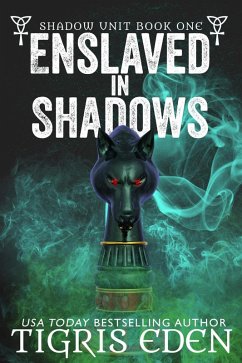 Enslaved In Shadows (Shadow Unit, #1) (eBook, ePUB) - Eden, Tigris