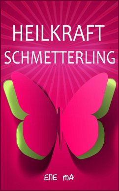 Heilkraft Schmetterling (eBook, ePUB) - Ma, Ene