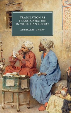 Translation as Transformation in Victorian Poetry - Drury, Annmarie