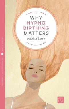 Why Hypno-Birthing Matters - Berry, Katrina