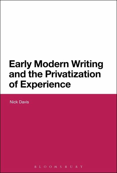 Early Modern Writing and the Privatization of Experience Early Modern Writing and the Privatization of Experience