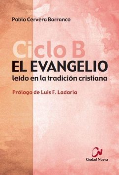 El evangelio : ciclo B : leído en la tradición cristiana - Cervera Barranco, Pablo