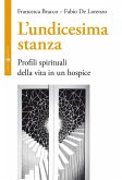 L' undicesima stanza. Profili spirituali della vita in un hospice L' undicesima stanza. Profili spirituali della vita in un hospice
