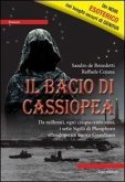 Il bacio di Cassiopea. Da millenni, ogni cinquecento anni, i sette Sigilli di Phosphoro attendono un nuovo guardiano Il bacio di Cassiopea. Da millenni, ogni cinquecento anni, i sette Sigilli di Phosphoro attendono un nuovo guardiano