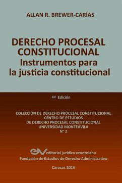 DERECHO PROCESAL CONSTITUCIONAL. Instrumentos para la Justicia Constitucional - Brewer-Carias, Allan R.