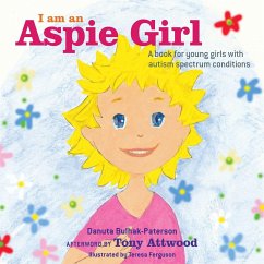 I Am an Aspie Girl: A Book for Young Girls with Autism Spectrum Conditions - Bulhak-Paterson, Danuta